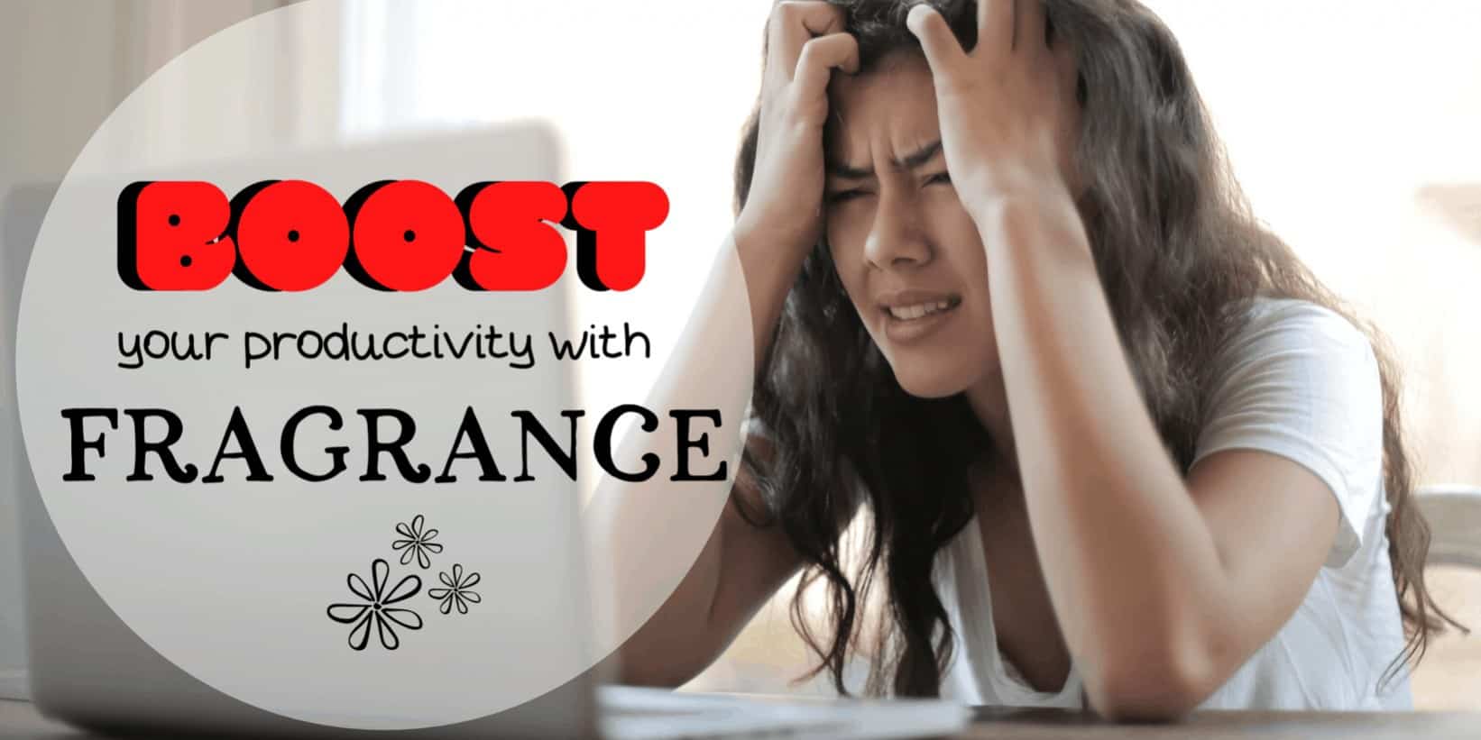 boost your productivity with fragrance