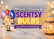 Ultimate FAQ Guide to Scentsy Bulbs